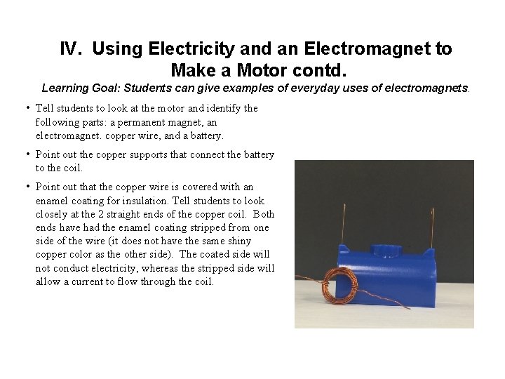 IV. Using Electricity and an Electromagnet to Make a Motor contd. Learning Goal: Students
