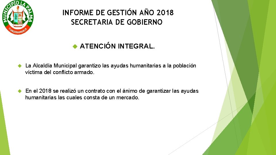 INFORME DE GESTIÓN AÑO 2018 SECRETARIA DE GOBIERNO ATENCIÓN INTEGRAL. La Alcaldía Municipal garantizo