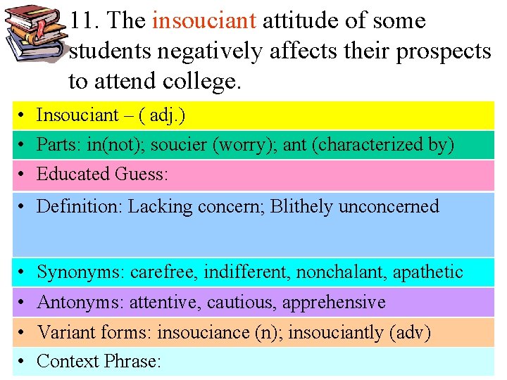 11. The insouciant attitude of some students negatively affects their prospects to attend college.