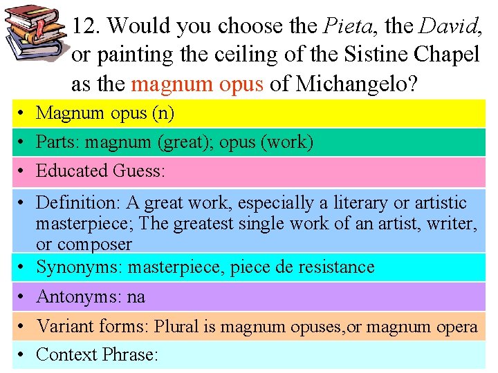 12. Would you choose the Pieta, the David, or painting the ceiling of the