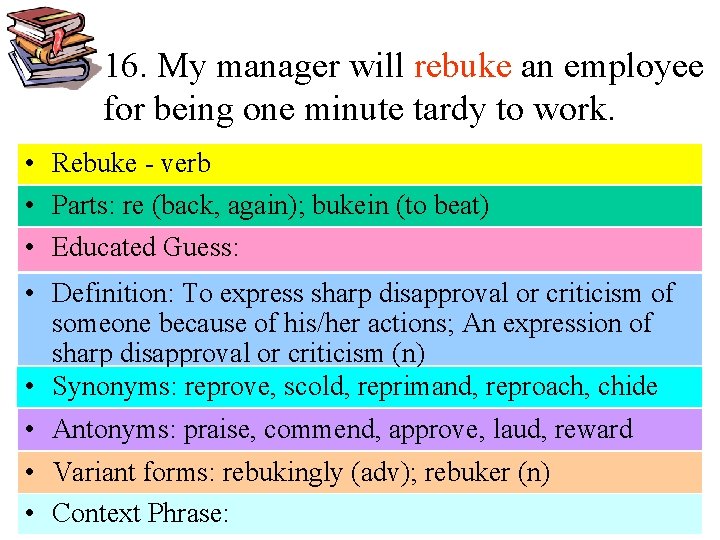 16. My manager will rebuke an employee for being one minute tardy to work.
