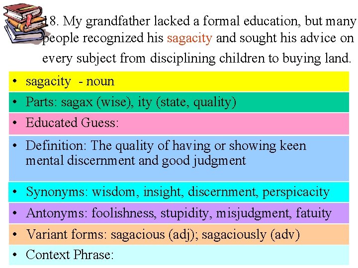 18. My grandfather lacked a formal education, but many people recognized his sagacity and