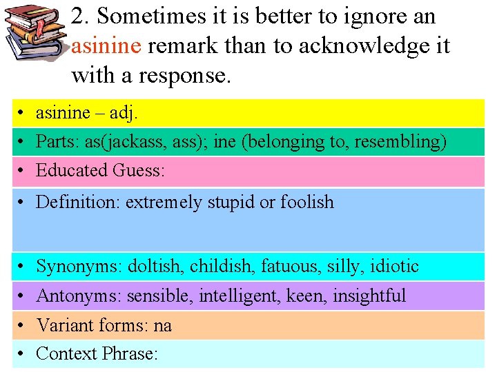 2. Sometimes it is better to ignore an asinine remark than to acknowledge it