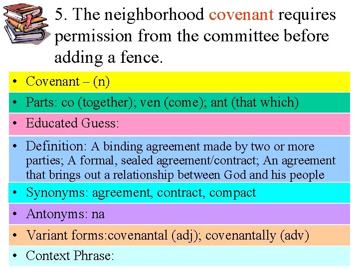 5. The neighborhood covenant requires permission from the committee before adding a fence. •