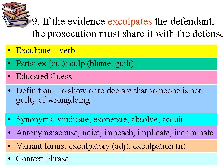 9. If the evidence exculpates the defendant, the prosecution must share it with the