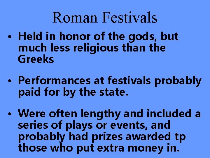 Roman Festivals • Held in honor of the gods, but much less religious than