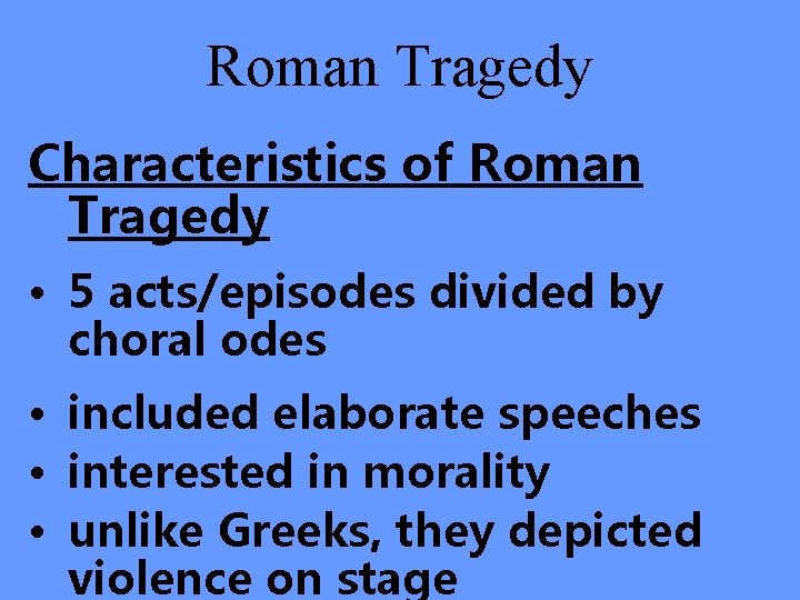 Roman Tragedy Characteristics of Roman Tragedy • 5 acts/episodes divided by choral odes •