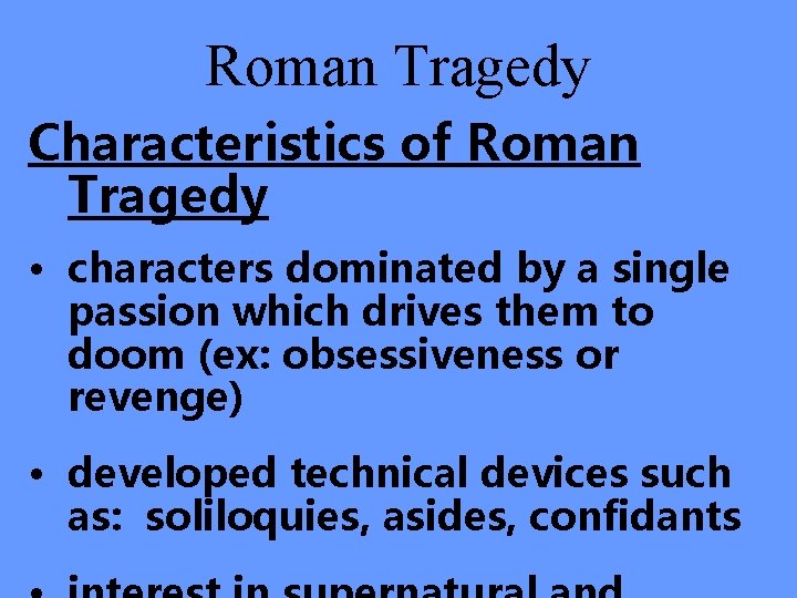 Roman Tragedy Characteristics of Roman Tragedy • characters dominated by a single passion which