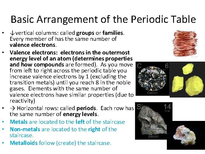 Basic Arrangement of the Periodic Table • ↓vertical columns: called groups or families. Every