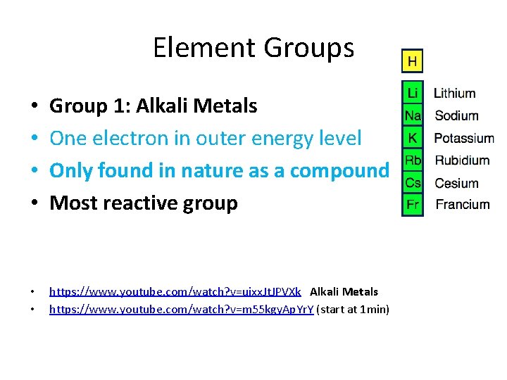 Element Groups • • Group 1: Alkali Metals One electron in outer energy level