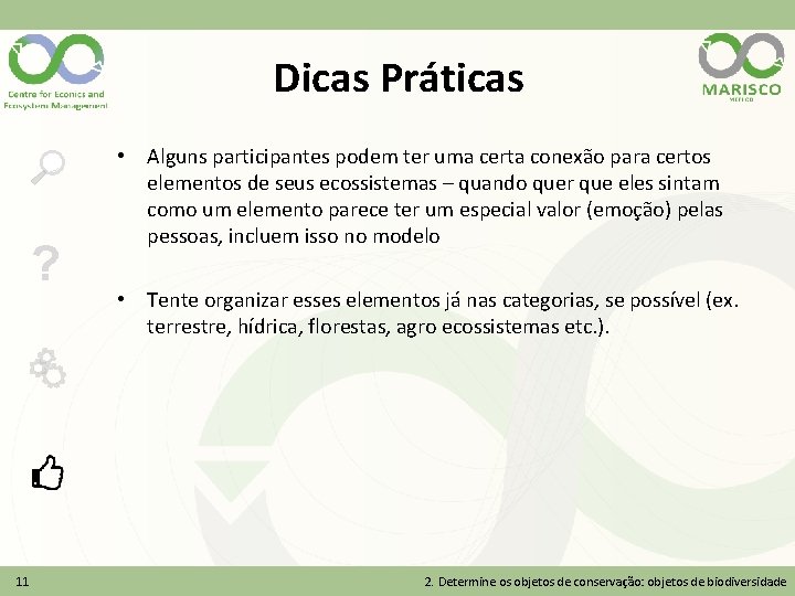 Dicas Práticas ? 11 • Alguns participantes podem ter uma certa conexão para certos