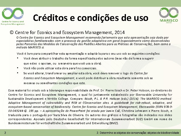 Créditos e condições de uso © Centre for Econics and Ecosystem Management, 2014 O