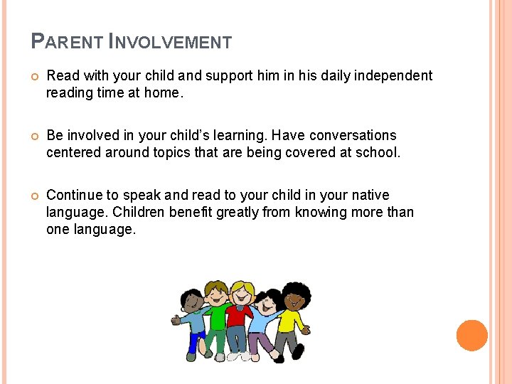 PARENT INVOLVEMENT Read with your child and support him in his daily independent reading