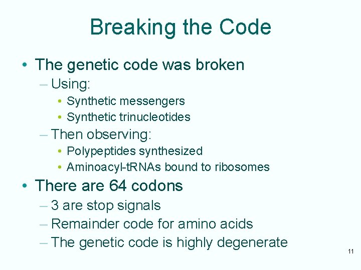 Breaking the Code • The genetic code was broken – Using: • Synthetic messengers