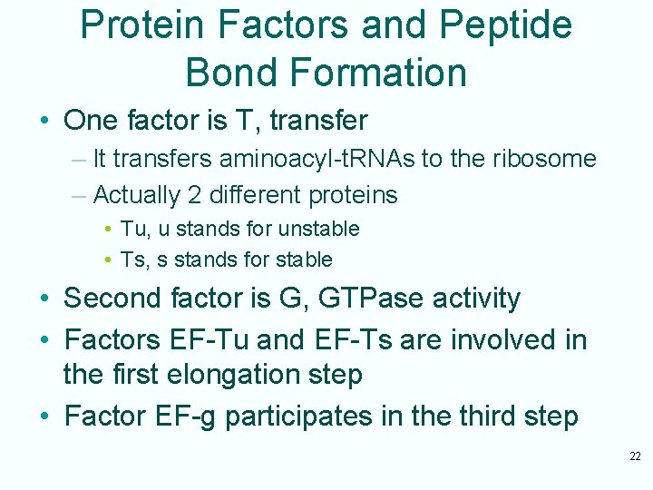 Protein Factors and Peptide Bond Formation • One factor is T, transfer – It