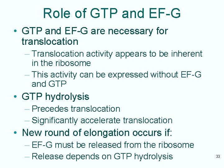 Role of GTP and EF-G • GTP and EF-G are necessary for translocation –