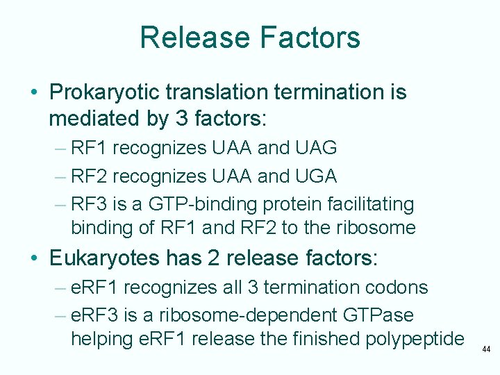 Release Factors • Prokaryotic translation termination is mediated by 3 factors: – RF 1