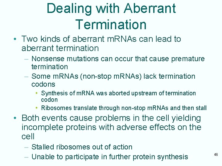 Dealing with Aberrant Termination • Two kinds of aberrant m. RNAs can lead to