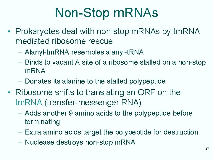 Non-Stop m. RNAs • Prokaryotes deal with non-stop m. RNAs by tm. RNAmediated ribosome