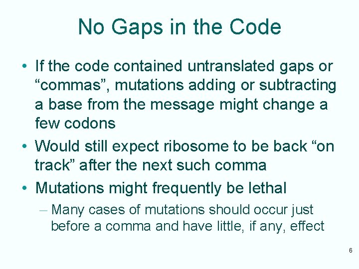 No Gaps in the Code • If the code contained untranslated gaps or “commas”,