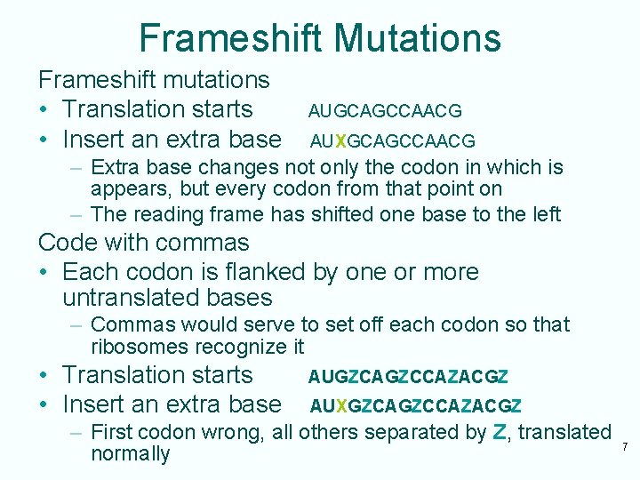 Frameshift Mutations Frameshift mutations • Translation starts • Insert an extra base AUGCAGCCAACG AUXGCAGCCAACG