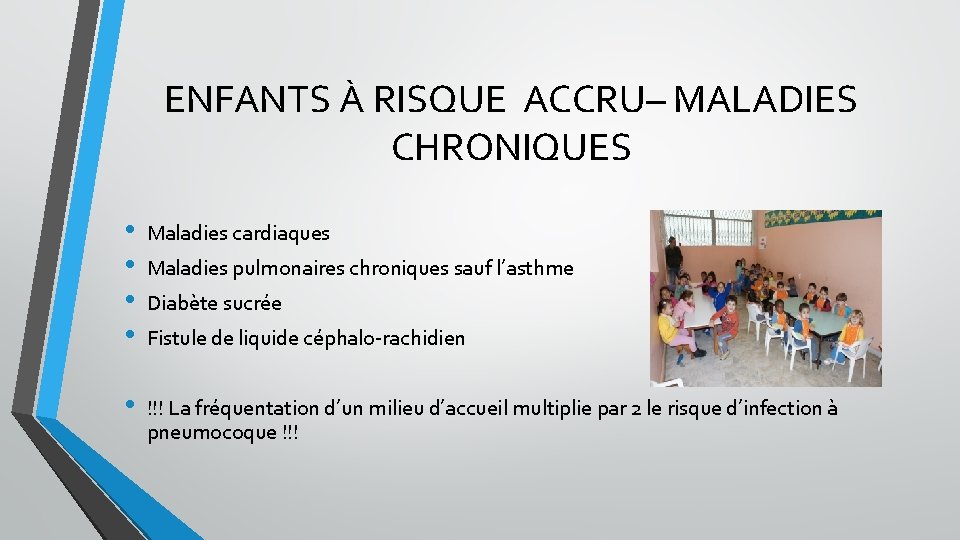 ENFANTS À RISQUE ACCRU– MALADIES CHRONIQUES • • Maladies cardiaques • !!! La fréquentation