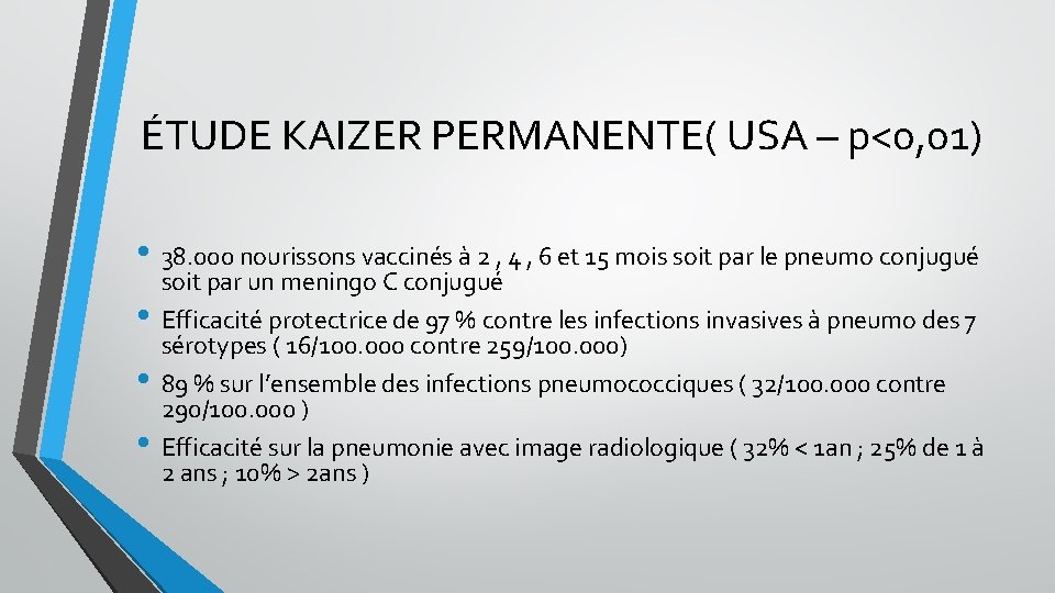 ÉTUDE KAIZER PERMANENTE( USA – p<0, 01) • 38. 000 nourissons vaccinés à 2