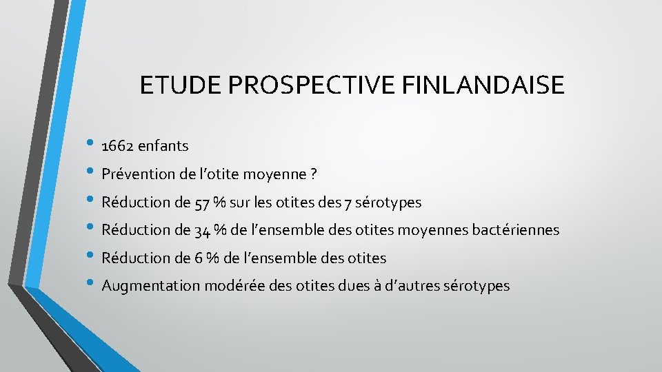 ETUDE PROSPECTIVE FINLANDAISE • 1662 enfants • Prévention de l’otite moyenne ? • Réduction