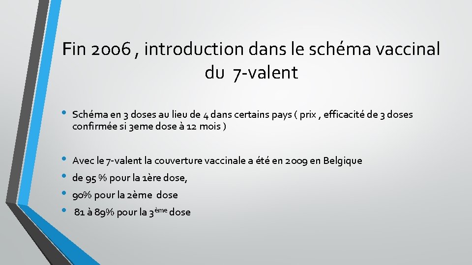 Fin 2006 , introduction dans le schéma vaccinal du 7 -valent • Schéma en