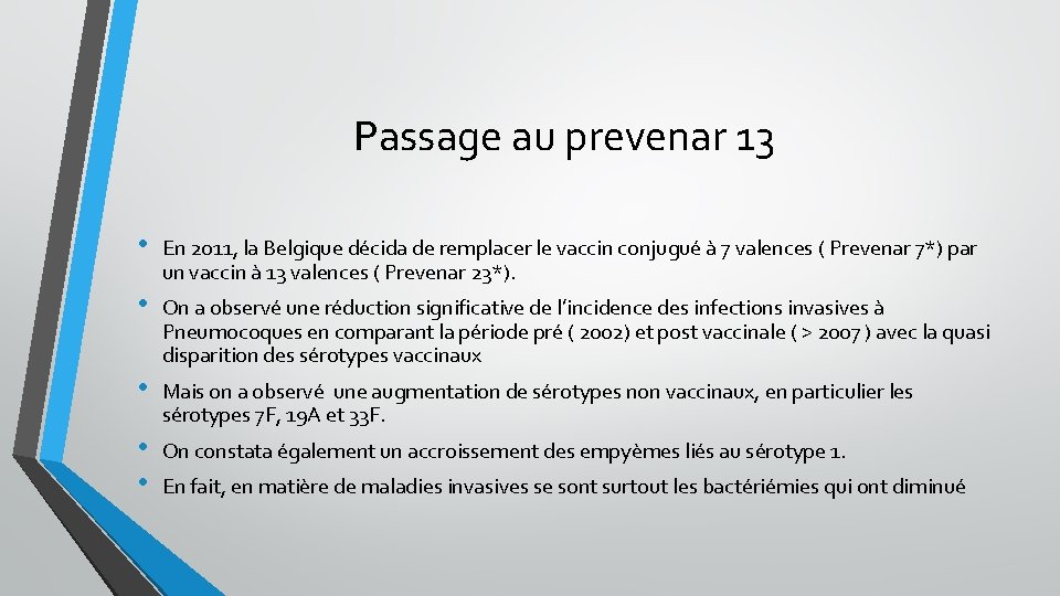 Passage au prevenar 13 • En 2011, la Belgique décida de remplacer le vaccin