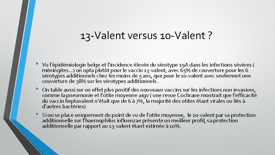 13 -Valent versus 10 -Valent ? • • • Vu l’épidémiologie belge et l’incidence