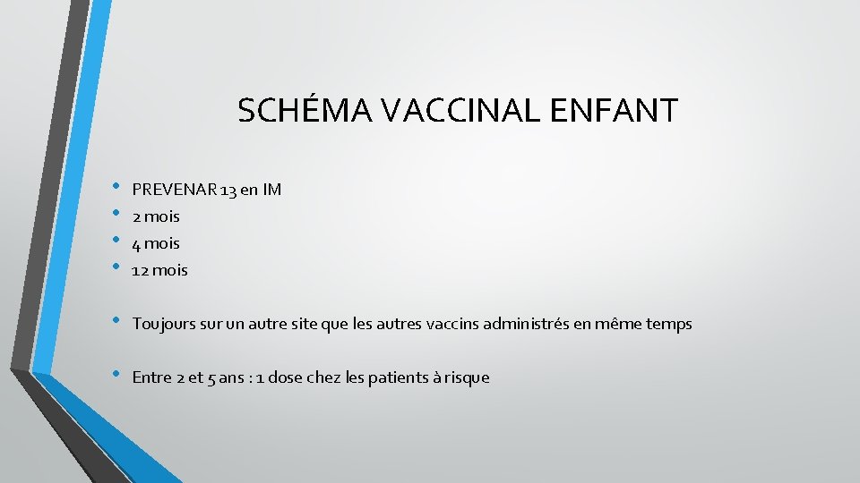 SCHÉMA VACCINAL ENFANT • • PREVENAR 13 en IM • Toujours sur un autre