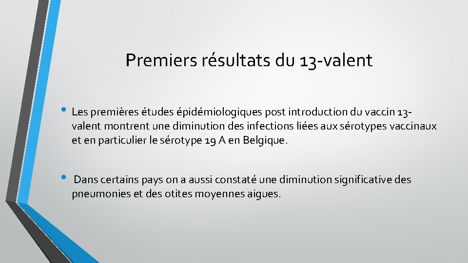 Premiers résultats du 13 -valent • Les premières études épidémiologiques post introduction du vaccin