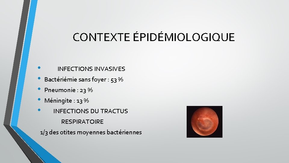 CONTEXTE ÉPIDÉMIOLOGIQUE • • • INFECTIONS INVASIVES Bactériémie sans foyer : 53 % Pneumonie