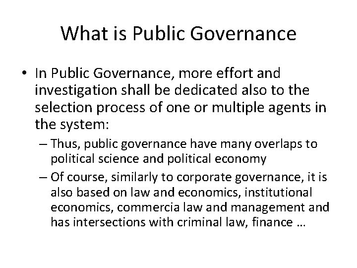 What is Public Governance • In Public Governance, more effort and investigation shall be