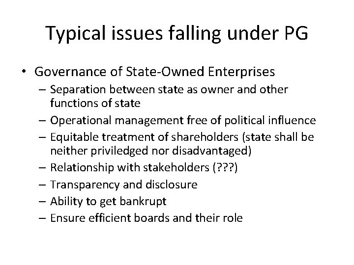 Typical issues falling under PG • Governance of State-Owned Enterprises – Separation between state