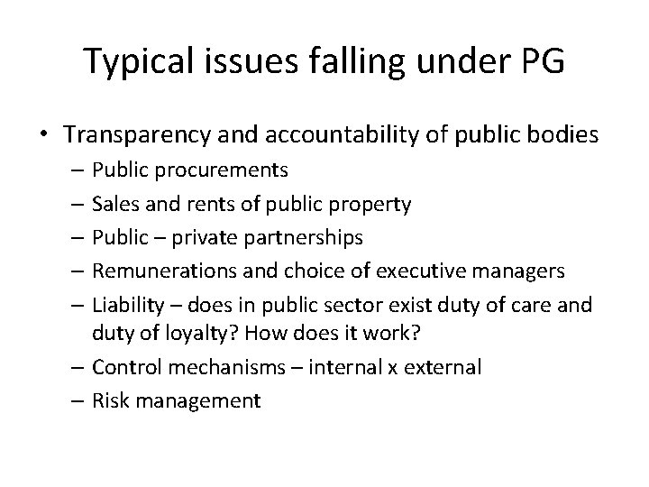 Typical issues falling under PG • Transparency and accountability of public bodies – Public