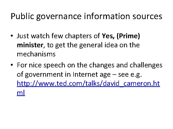 Public governance information sources • Just watch few chapters of Yes, (Prime) minister, to