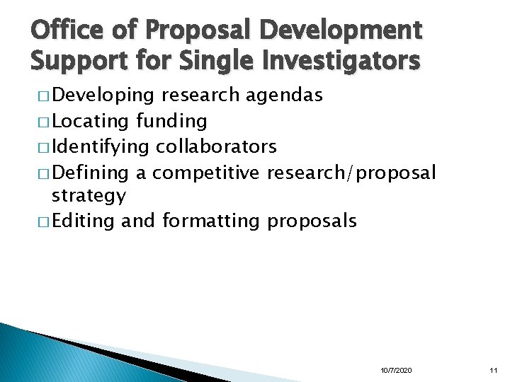 Office of Proposal Development Support for Single Investigators � Developing research agendas � Locating