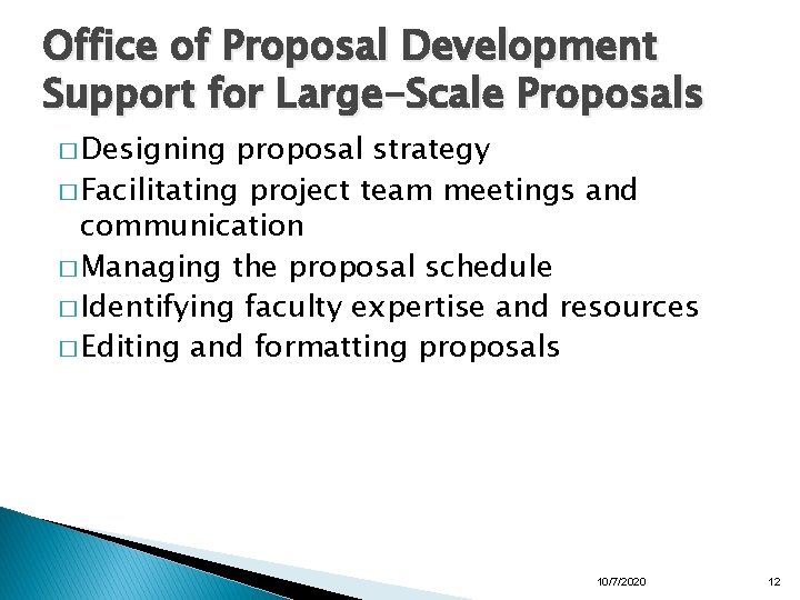 Office of Proposal Development Support for Large-Scale Proposals � Designing proposal strategy � Facilitating