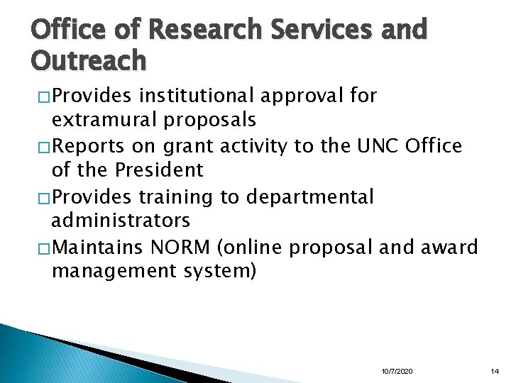 Office of Research Services and Outreach � Provides institutional approval for extramural proposals �