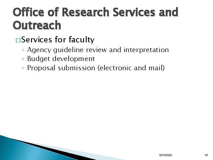 Office of Research Services and Outreach � Services for faculty ◦ Agency guideline review