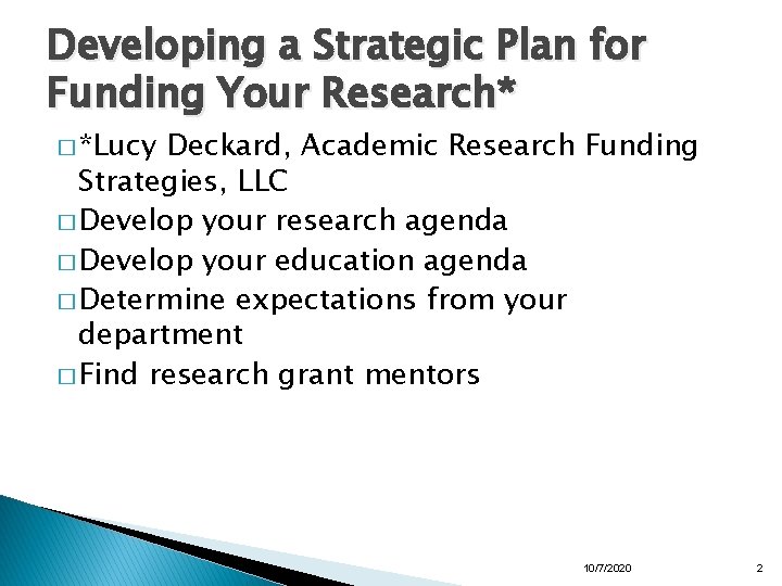 Developing a Strategic Plan for Funding Your Research* � *Lucy Deckard, Academic Research Funding