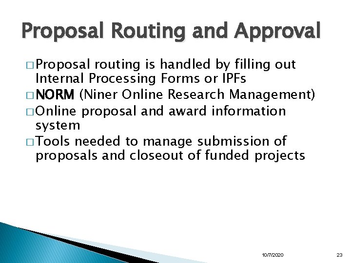 Proposal Routing and Approval � Proposal routing is handled by filling out Internal Processing