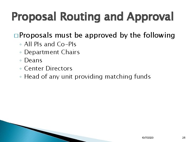 Proposal Routing and Approval � Proposals ◦ ◦ ◦ must be approved by the