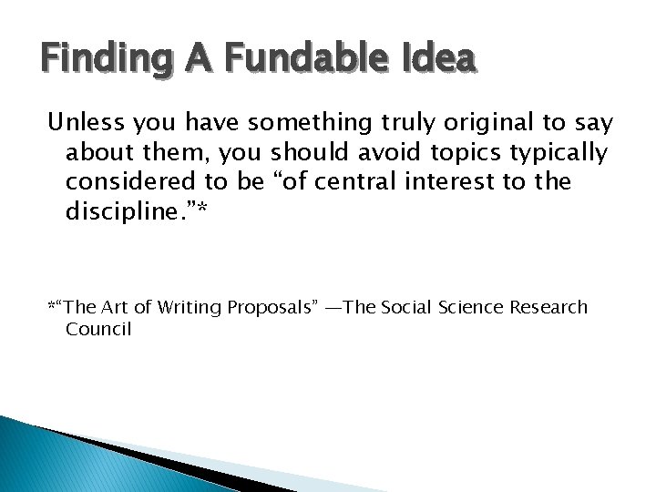 Finding A Fundable Idea Unless you have something truly original to say about them,