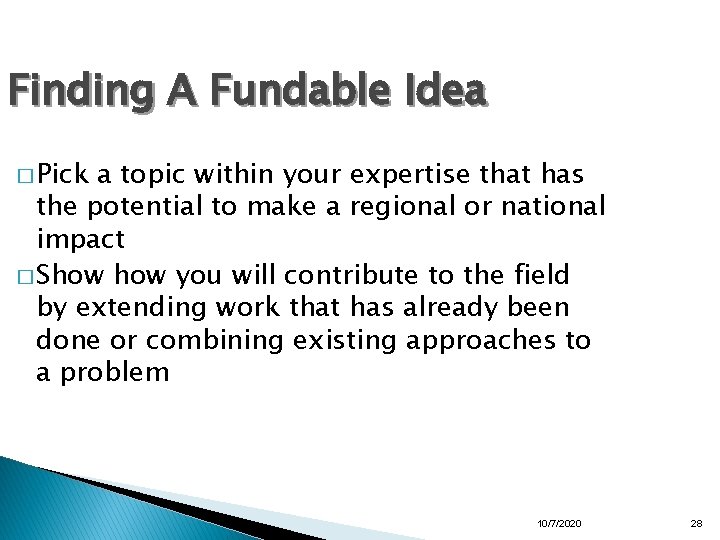 Finding A Fundable Idea � Pick a topic within your expertise that has the