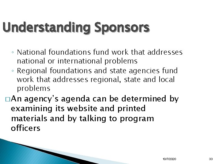 Understanding Sponsors ◦ National foundations fund work that addresses national or international problems ◦