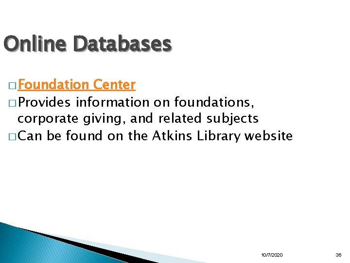 Online Databases � Foundation Center � Provides information on foundations, corporate giving, and related