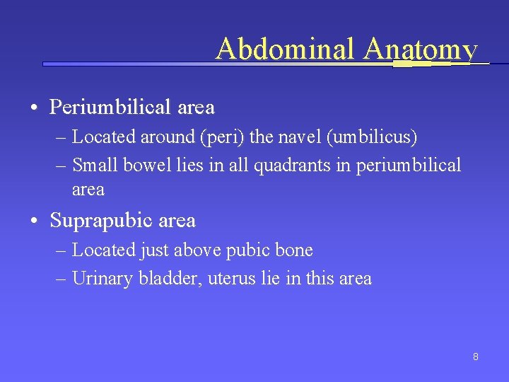 Abdominal Anatomy • Periumbilical area – Located around (peri) the navel (umbilicus) – Small